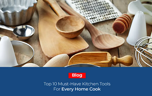Top 10 Must-Have Kitchen Tools for Every Home Cook